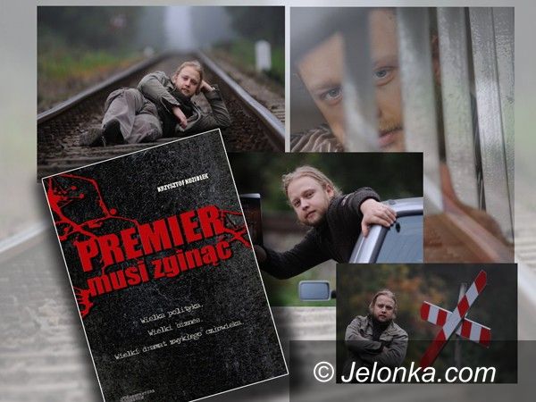 REGION KRAJ: „Premier musi zginąć” już na półkach księgarń. KONKURS