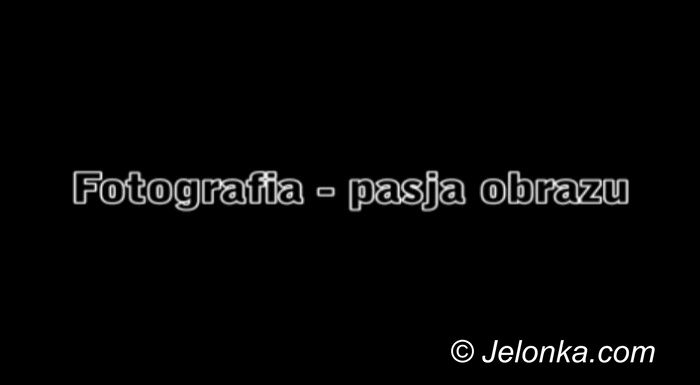 JELENIA GÓRA: Fotografia – pasja obrazu. Kadry z ulicy i nie tylko
