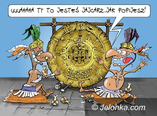JELENIA GÓRA: Oby nie spełniło się proroctwo Majów:–)