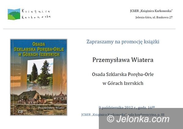 Jelenia Góra: Krzewi pamięć o osadzie Orle i hutnictwie szkła