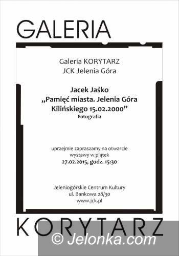 Jelenia Góra: “Pamięć Miasta. Jelenia Góra. Kilińskiego 15.02.2000” w Korytarzu