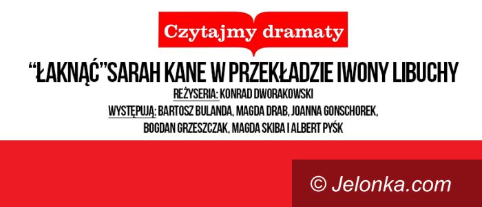 Region: „Łaknąć” w II etapie „Czytajmy dramaty!”