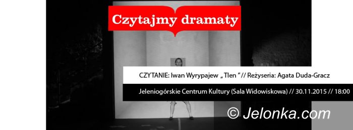 Jelenia Góra: Już dziś ostatnie czytanie dramatu