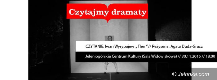 Jelenia Góra: Już dziś ostatnie czytanie dramatu