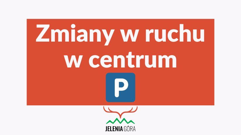 Jelenia Góra: Zmiany w ruchu w centrum