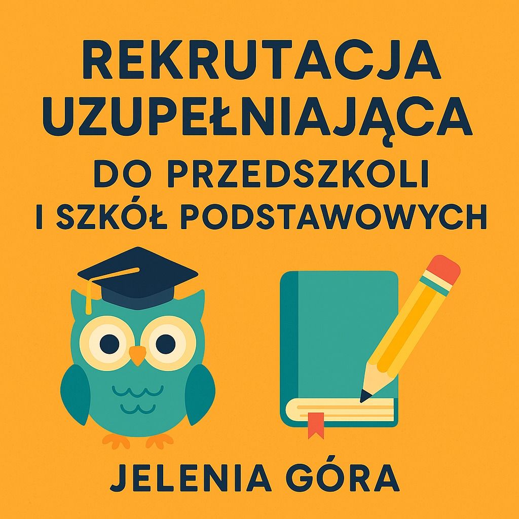 Jelenia Góra: Rekrutacja uzupełniająca do przedszkoli i szkół