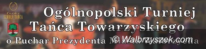 Wałbrzych: Zapraszamy dziś na Ogólnopolski Turniej Tańca Towarzyskiego