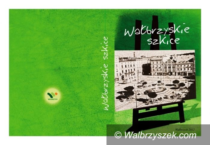 Wałbrzych: „Wałbrzyskie szkice" – Książka dla Ciebie