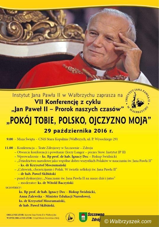 Wałbrzych/Szczawno Zdrój: Przed nami VII konferencja z cyklu „Jan Paweł II – Prorok naszych czasów”