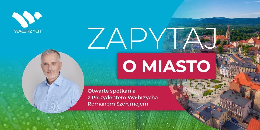 Wałbrzych: Zbliża się cykl spotkań z prezydentem