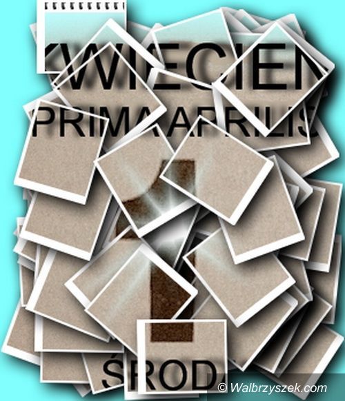 Wałbrzych/Kraj: Prima Aprilis – możesz kogoś okłamać bez konsekwencji