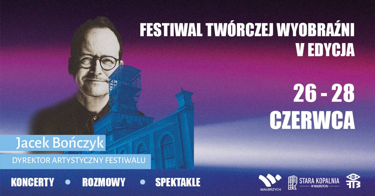 Wałbrzych: Wiemy kto zagości na Festiwalu Twórczej Wyobraźni