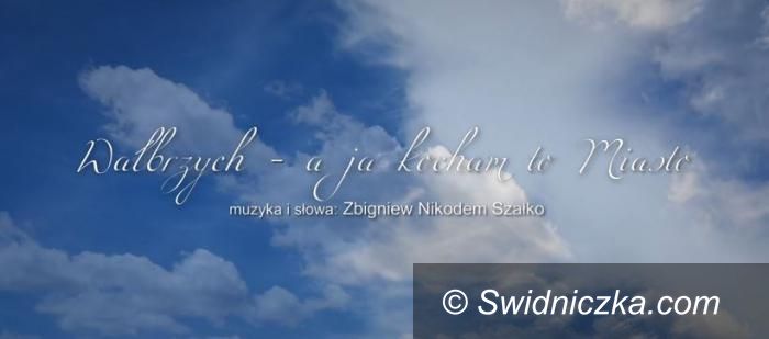 Wałbrzych: Wałbrzych – A ja kocham to Miasto – teledysk w sieci